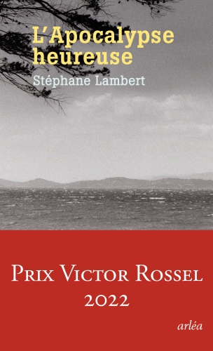 stéphane lambert,l'apocalypse heureuse,récit,littérature française de belgique,autobiographie,pédophilie,famille,écriture,homosexualité,mort,reconstruction,grèce,culture