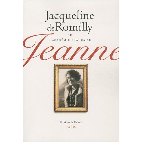 romilly,jeanne,récit,littérature française,mère,fille,biographie,hommage,culture