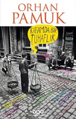 pamuk,cette chose étrange en moi,roman,littérature turque,istanbul,turquie,xxe siècle,culture