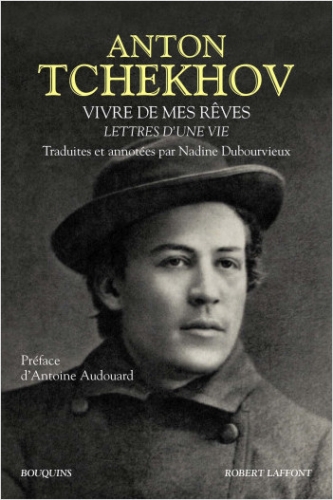 tchekhov,vivre de mes rêves,lettres d'une vie,correspondance,littérature russe,culture