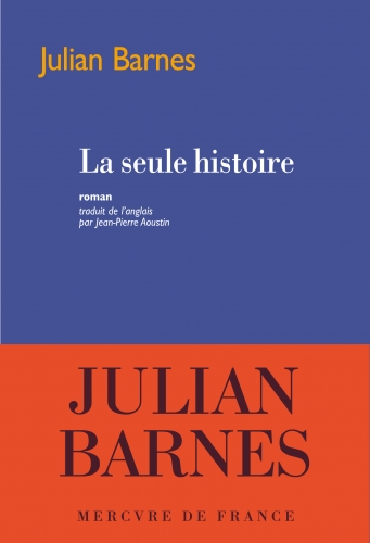 julian barnes,la seule histoire,roman,littérature anglaise,amour,roman d'apprentissage,passage du temps,culture