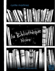 cyrille martinez,la bibliothèque noire,roman,littérature française,bibliothèque,livres,lecteurs,lecture,support numérique,avenir,culture
