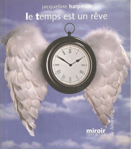 harpman,le temps est un rêve,roman,littérature française,belgique,vieillesse,jeunesse,rajeunir,rêve,culture