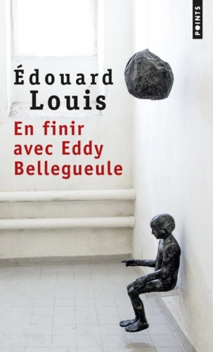 edouard louis,en finir avec eddy bellegueule,roman,littérature française,récit de vie,autobiographie,enfance,violence,homosexualité,misère,famille,école,culture