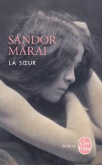 márai,sándor,la soeur,roman,littérature hongroise,musique,amour,passion,maladie,douleur,culture