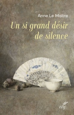 anne le maître,un si grand désir de silence,essai,littérature française,silence,retrait,sens,lenteur,être,spiritualité,abbaye,culture