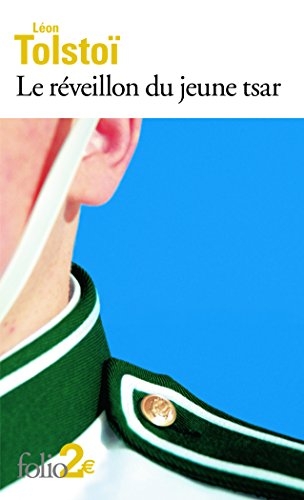 tolstoï,le réveillon du jeune tsar,mémoirs d'un fou,une âme simple,ainsi meurt l'amour,contes,littérature russe,oeuvres posthumes,culture