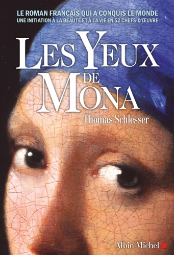 thomas schlesser,les yeux de mona,roman,littérature française,art,histoire de l'art,regarder une oeuvre,louvre,orsay,centre pompidou,initiation,peinture,sculpture,photographie,paris,musée,vue