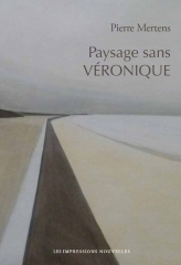 pierre mertens,paysage sans véronique,récit,littérature française de belgique,véronique pirotton,amitié,rencontres,procès,affaire wesphael,témoignage,lecture,culture