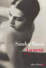márai,sándor,la soeur,roman,littérature hongroise,musique,amour,passion,maladie,douleur,culture