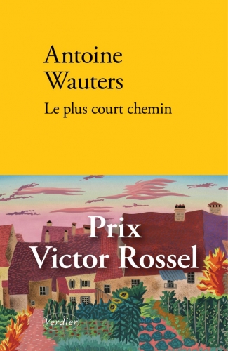 antoine wauters,le plus court chemin,roman,littérature française,belgique,enfance,écriture,culture