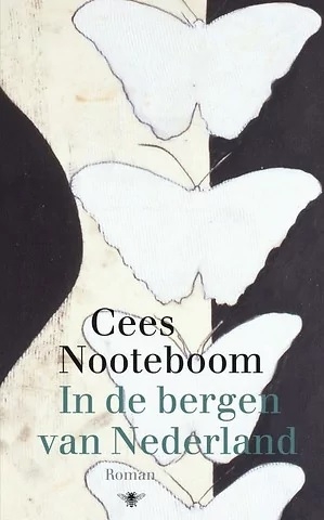cees nooteboom,dans les montagnes des pays-bas,roman,littérature néerlandaise,conte,pays-bas,nord,sud,espagne,cirque,culture