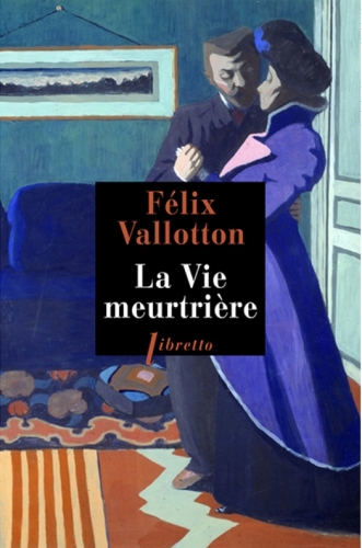 vallotton,la vie meurtrière,roman,littérature française,dessins,autobiographie,fatalité,art,autoportrait,suicide,culture