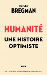 rutger bregman,humanité,une histoire optimiste,essai,littérature néerlandaise,bien,mal,réalisme,nature de l'homme,confiance,cynisme,évolution,optimisme,pessimisme