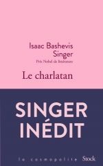 isaac bashevis singer,le charlatan,roman,inédit,littérature yiddish,exil,juifs,new york,mariage,liaisons,famille,doctrine,culture