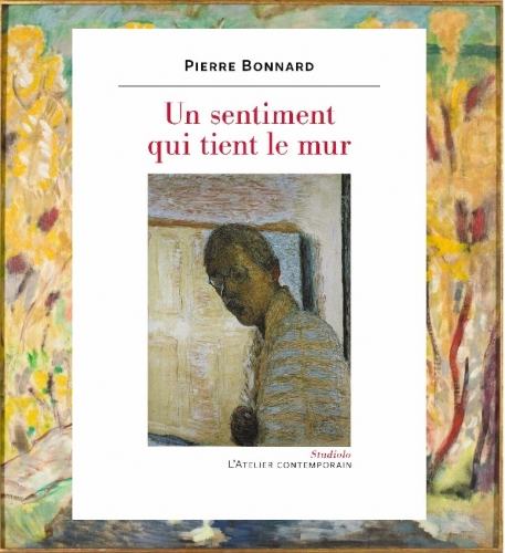 bonnard,un sentiment qui tient le mur,essai,littérature française,agendas,peinture,dessin,textes,culture,alain lévêque