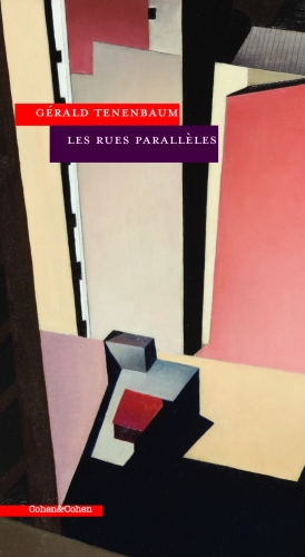 gérald tenenbaum,les rues parallèles,nouvelles,littérature française,recueil,espace;temps,rencontres,culture,culture juive