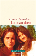 vanessa schneider,la peau dure,récit,littérature française,autobiographie,portrait,michel schneider,famille,éducation,père,culture