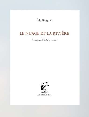 eric brogniet,le nuage et la rivière,poésie,littérature française de belgique,poèmes,culture