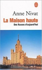 anne nivat,la maison haute,des russes d'aujourd'hui,récit,moscou,2002,gratte-ciel stalinien,habitants,entretiens,politique,histoire,culture,architecture