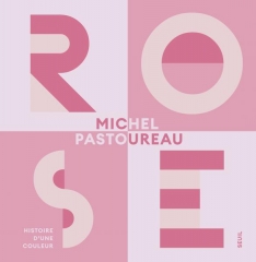 pastoureau,rose,histoire d'une couleur,essai,littérature française,couleurs,histoire,teintures,tissus,modes,lexique,culture