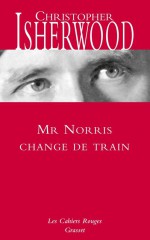 isherwood,christopher,mr. norris change de train,roman,littérature anglaise,berlin,années trente,nazisme,amitié,culture