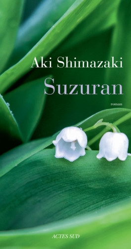 aki shimazaki,suzuran,roman,littérature française,japon,muguet,famille,amour,culture